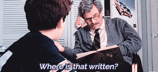Gif from the movie The Princess Bride. The grandfather has stopped reading his book to his grandson and is asking him, "Where is that written?"