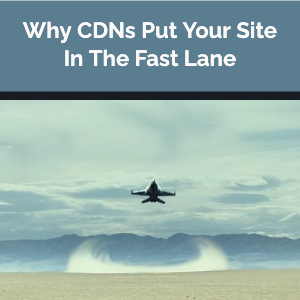 An F-18 takes off in the desert, resulting in a dramatic vortex. The heading text reads: Why CDNs Put Your Site In The Fast Lane