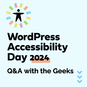 WordPress Accessibility Day 2024 logo with the title: Q&A with the Geeks