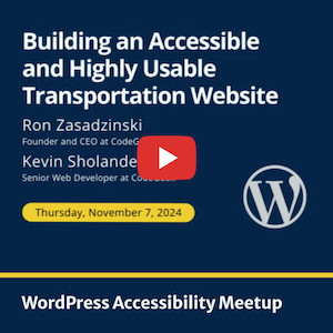 Promotion of a WordPress Accessibility Meetup event for Nov 7, 2024. Title of event is: Building an Accessible and Highly Usable Transportation Website