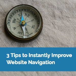 A metal compass with a white face is on a flat surface covered with a light, khaki fabric. Text reads: 3 Tips to Instantly Improve Website Navigation